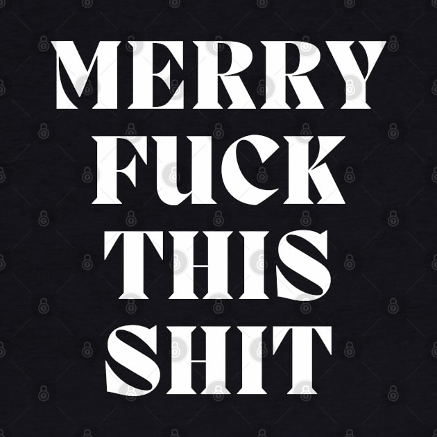 Christmas Humor. Rude, Offensive, Inappropriate Christmas Design. Merry Fuck This Shit by That Cheeky Tee